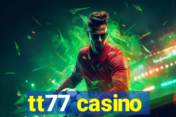 tt77 casino
